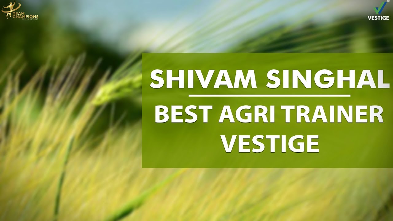 Shivam Singhal - Best Agri Trainer Vestige