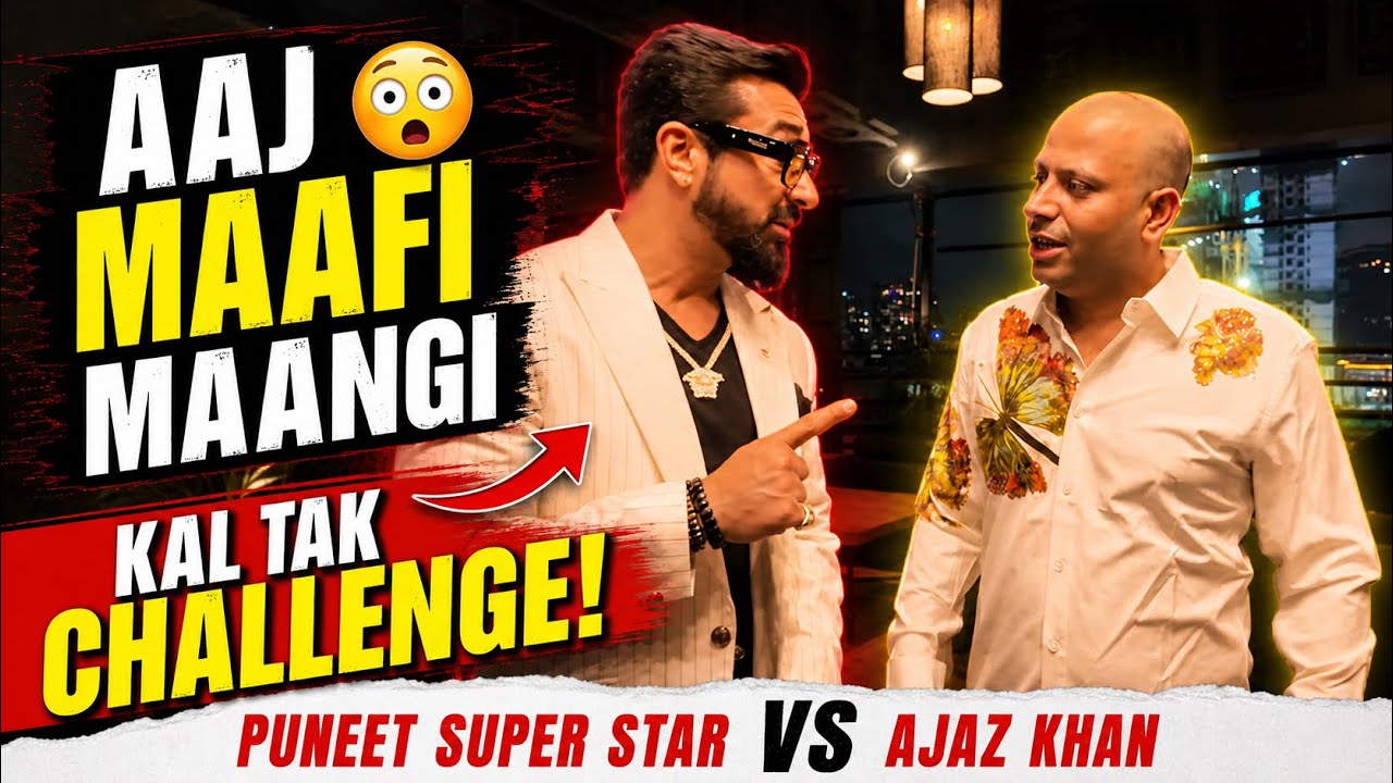 Aaj Maafi Maangi 😳 Kal Tak Challenge! | Puneet Super Star vs Ajaz Khan&rdquo;|#ajazkhan #ajazkhanvlogs 
