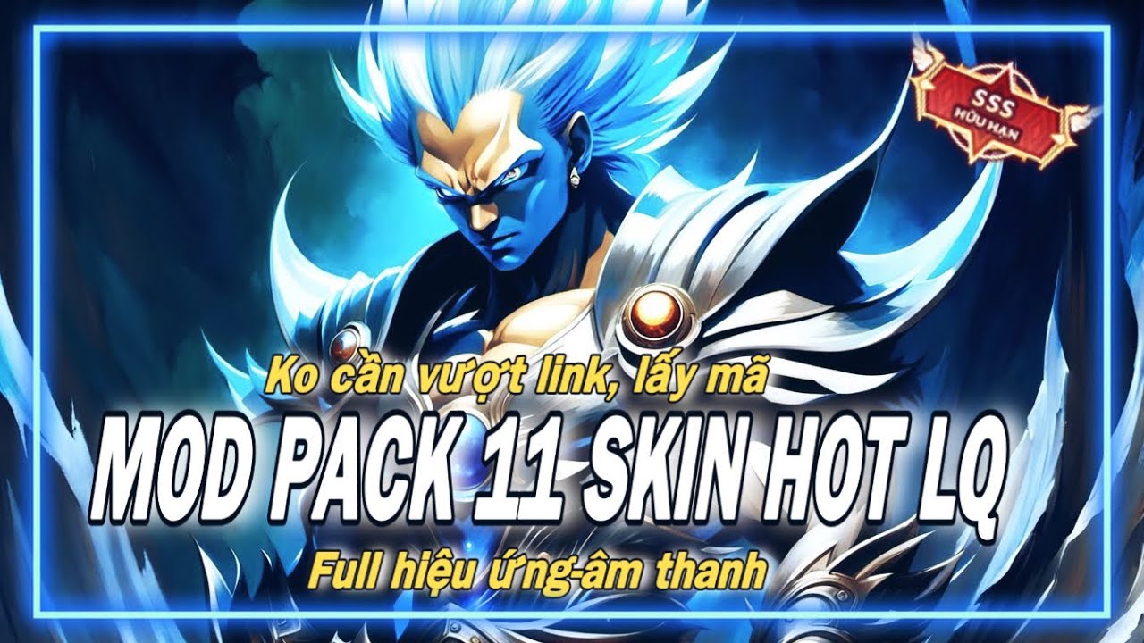 Mod Pack 11 Skin Hot LQ (ADR-IOS) Mới Nhất S2Y24. Ko cần vượt link, lấy mã | Mun Mod Skin