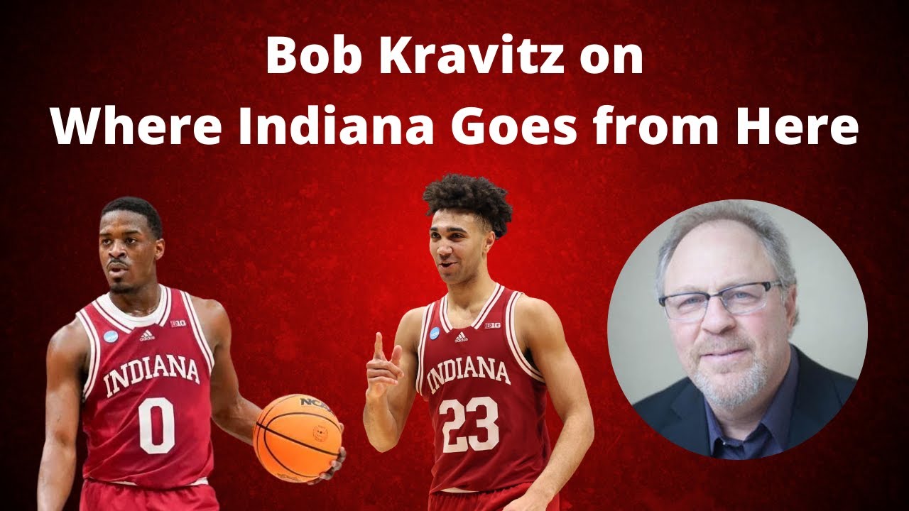 Bob Kravitz on Where Indiana Basketball Goes from Here