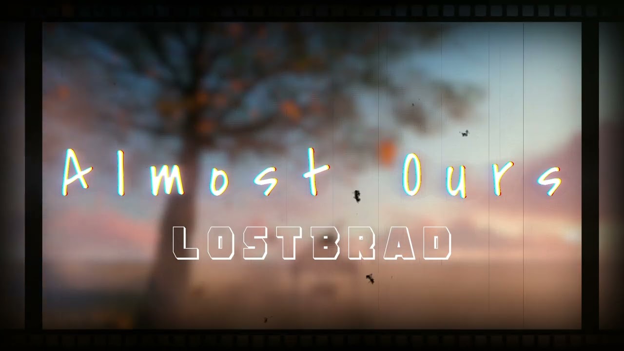 Almost Ours | Bittersweet Feeling of Love | LostBrad (Officail)