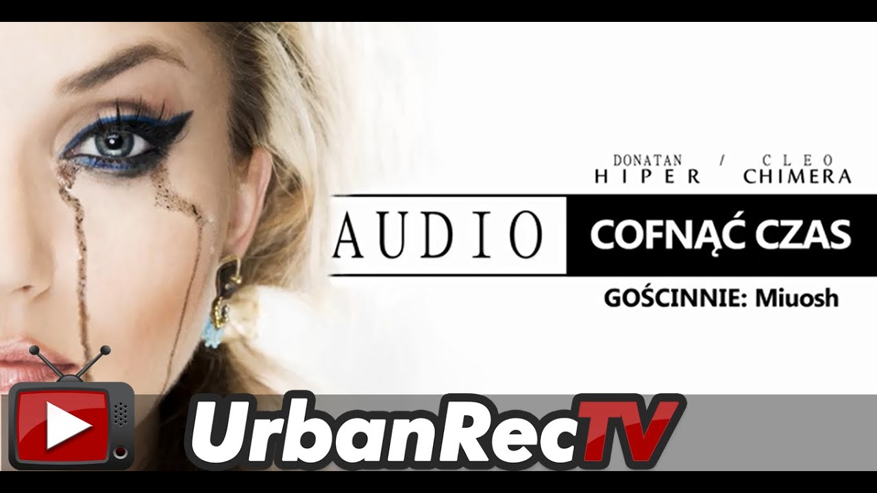 Donatan Cleo feat. Miuosh - Cofnąć Czas [Audio]