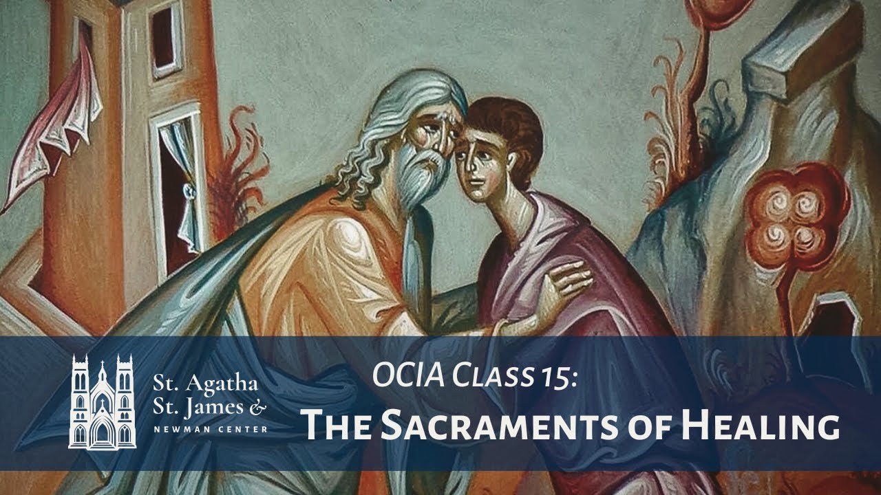 OCIA Lesson 15: The Sacraments of Healing