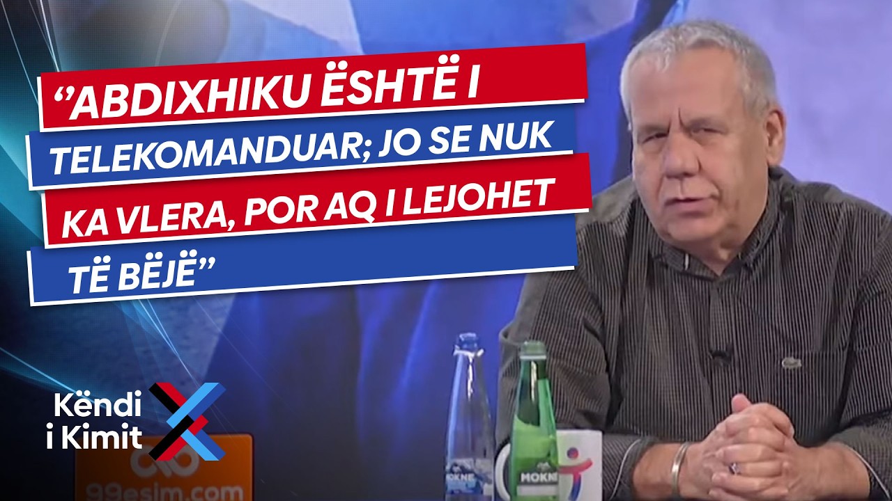Kim Mehmeti: Abdixhiku është i telekomanduar; jo se nuk ka vlera, por aq i lejohet të bëjë