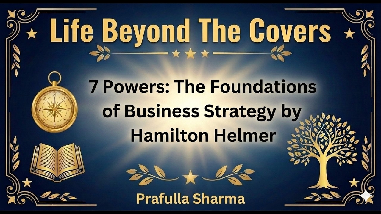 7 Powers: The Foundations of Business Strategy by Hamilton Helmer