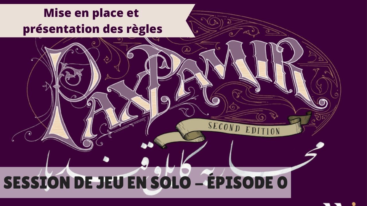 Session de jeu solo de Pax Pamir - Épisode 0