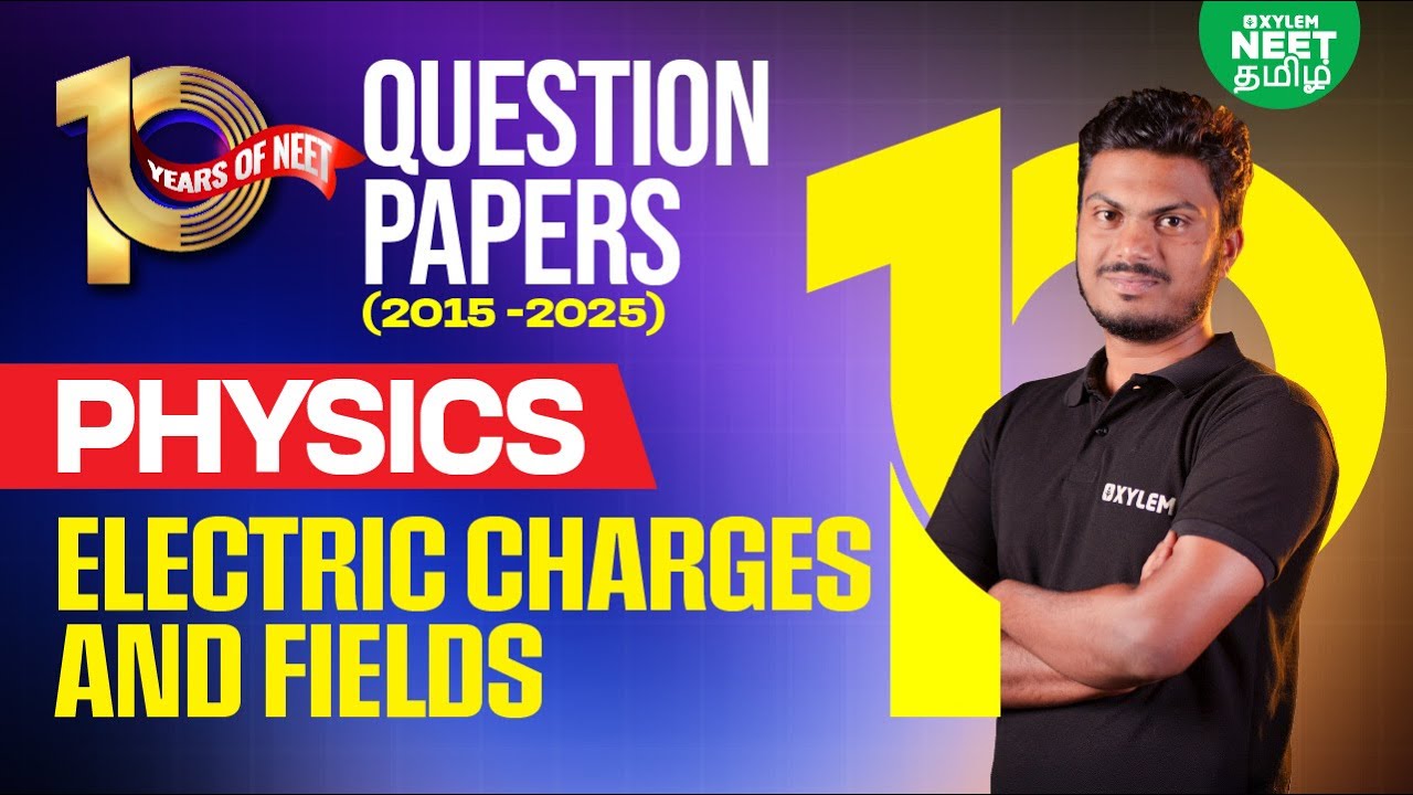 🔥 10 Years of NEET 📚 Electric Charges & Fields PYQs | NEET Physics | Xylem NEET Tamil