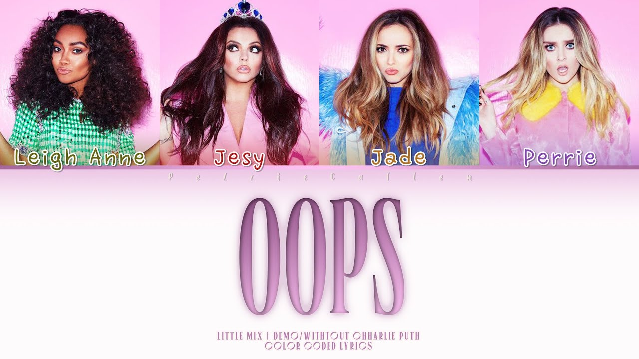Little Mix - Oops (Color Coded Lyrics) | Demo Without Charlie Puth