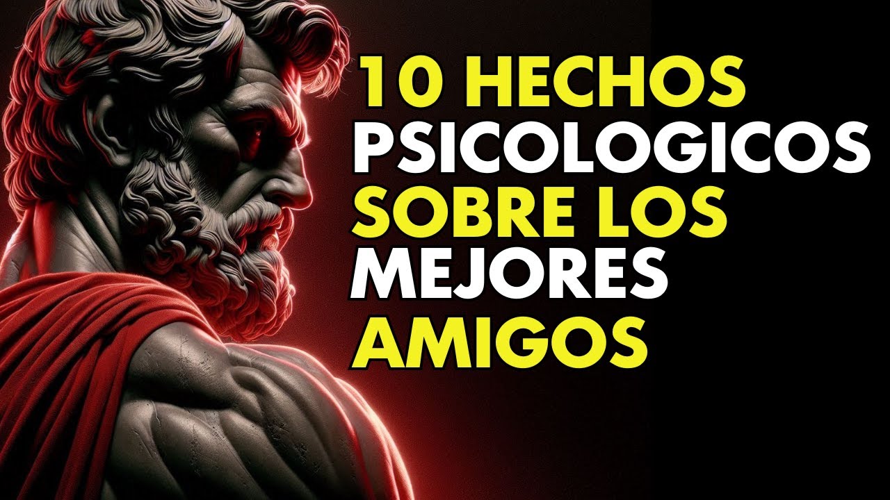 10 HECHOS PSICOLÓGICOS SOBRE LOS MEJORES AMIGOS | ESTOICISMO