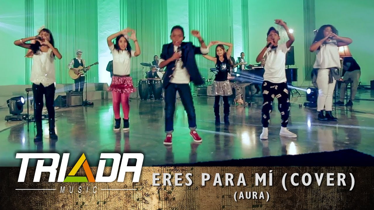 AURA - Eres Para M&iacute; (COVER) TRIADA MUSIC Escuela & Academia R. D.