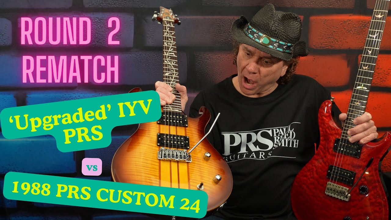 "Upgraded" Budget IYV PRS vs $4500 1988 PRS:  Round 2 Rematch!    