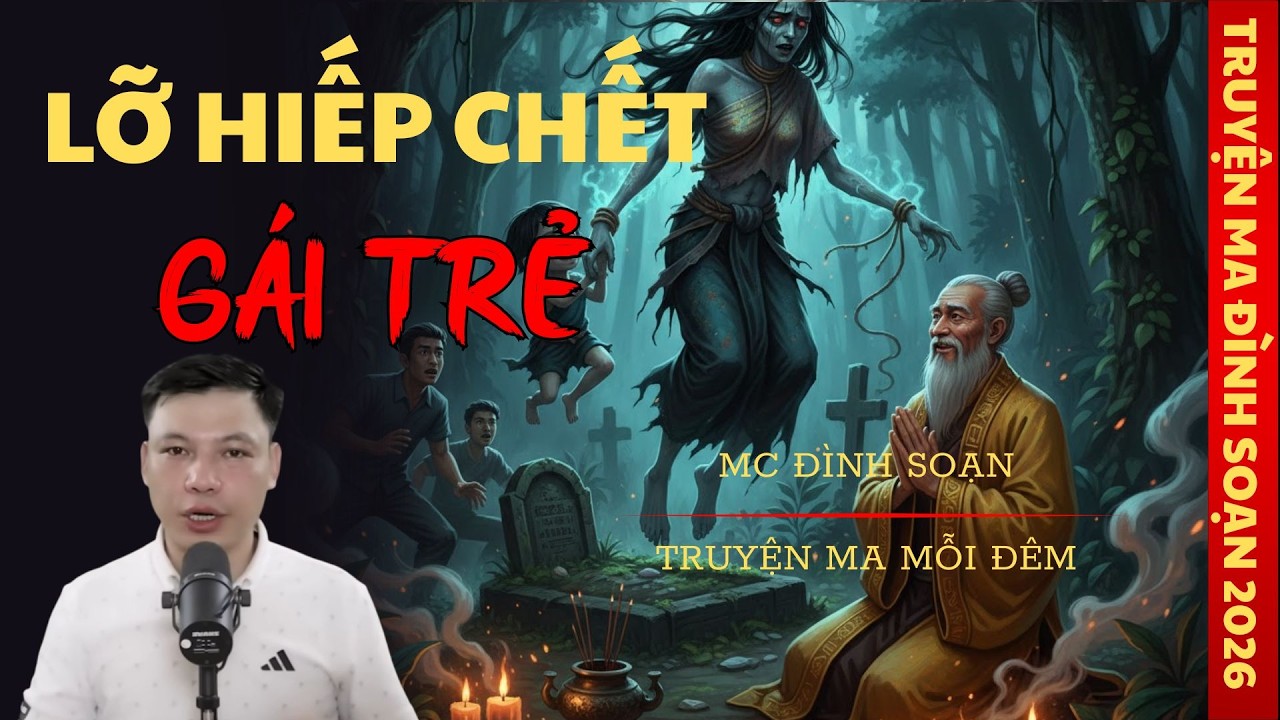 TRUYỆN MA MC ĐÌNH SOẠN : LỠ HIẾP CHẾT GÁI TRẺ | TRUYỆN MA CÓ THẬT
