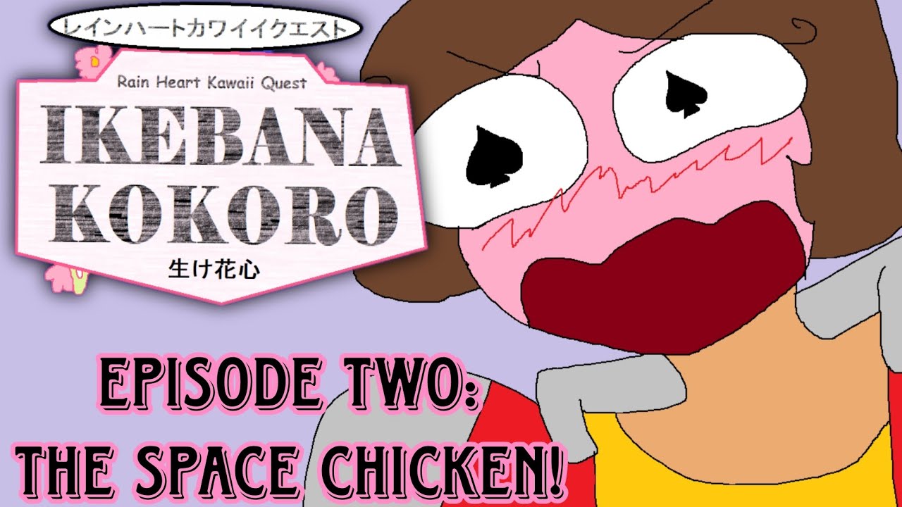 RHKQ Ikebana Kokoro ☆ Episode Two: The Space Chicken!