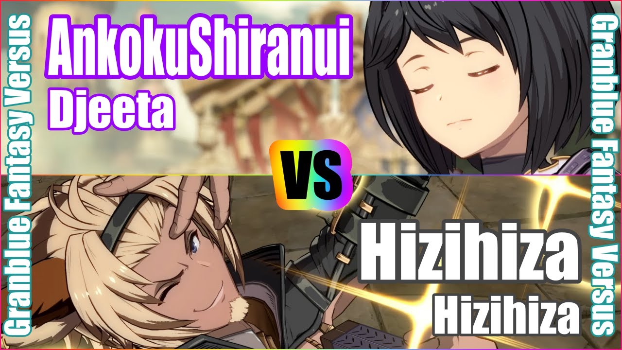 [GBVS] (4K) Granblue Fantasy Versus Rank match  AnkokuShiranui (Djeeta) vs Hizihiza (Lowain)