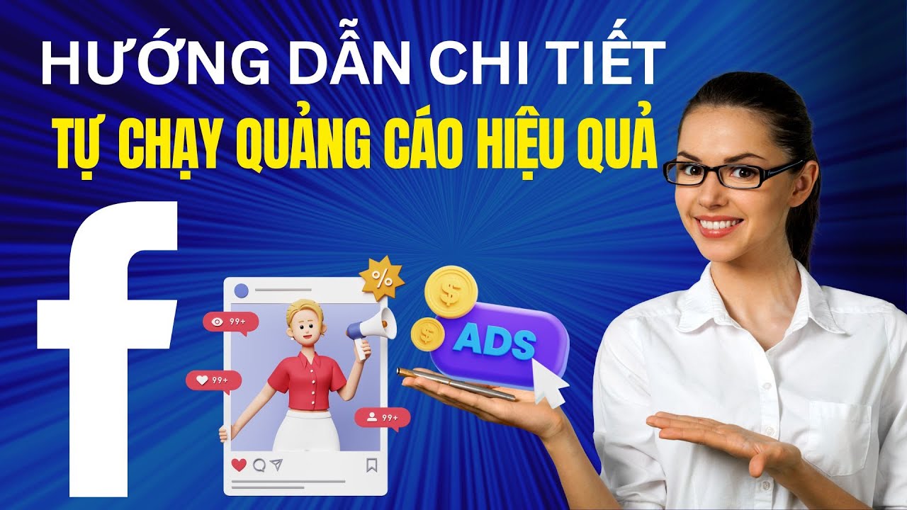 Hướng dẫn tự chạy quảng cáo facebook hiệu quả chi tiết từ a-z