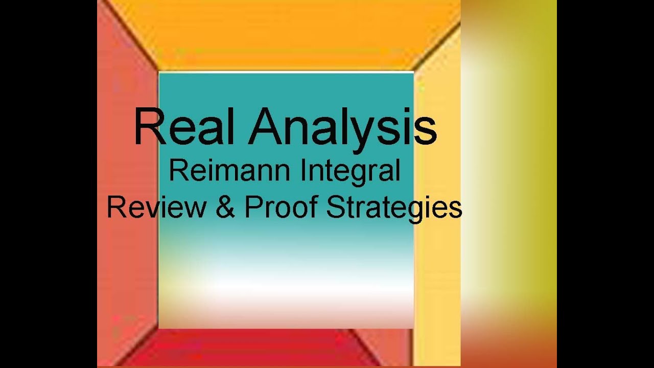 Real Analysis Chapter7.1part2: Riemann Integrals And Proof Strategies