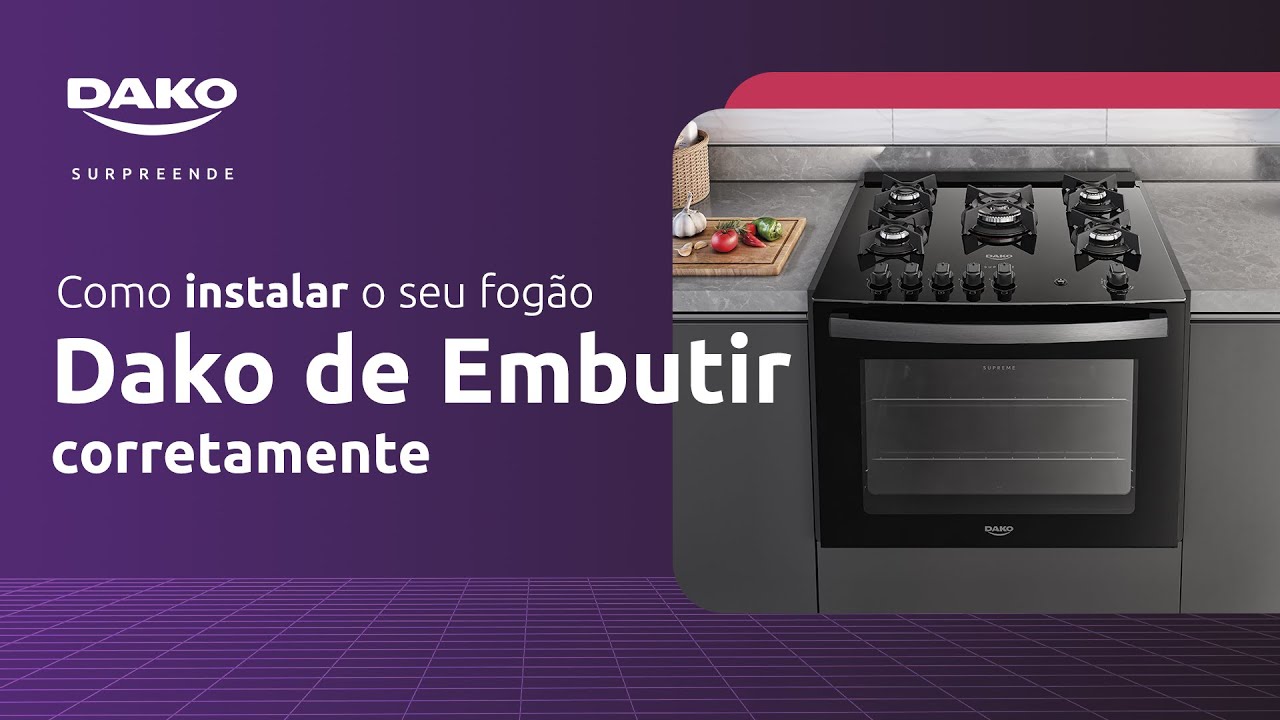 Como instalar o seu fogão Dako de Embutir corretamente