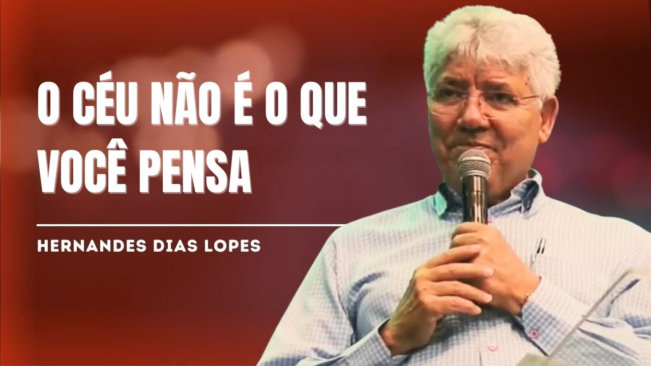 COMO O CÉU SERÁ? A DESCRIÇÃO BÍBLICA QUE VAI MUDAR SUA VIDA - HERNANDES DIAS LOPES