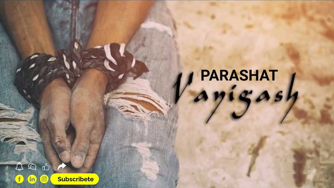 Parashát VaYigash - Yeshua El Garante que Restaura la Vav del Mundo