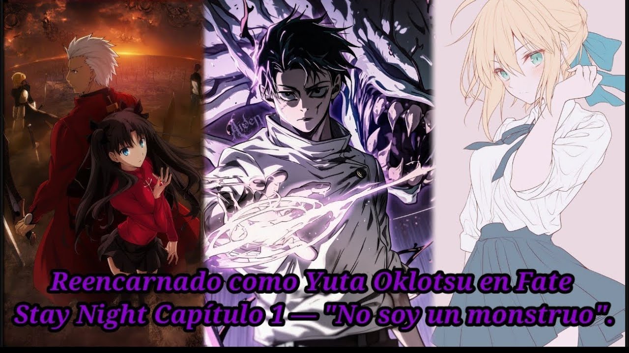 Reencarnado como Yuta Okkotsu en Fate Stay Night Capítulo 1 — 