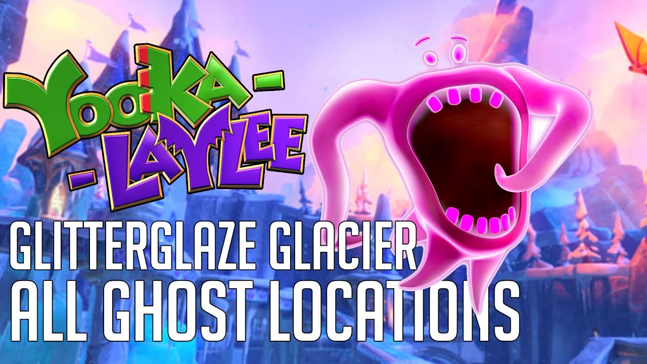 Yooka-Laylee GLITTERGLAZE GLACIER ALL GHOST LOCATIONS & HOW TO CAPTURE THEM