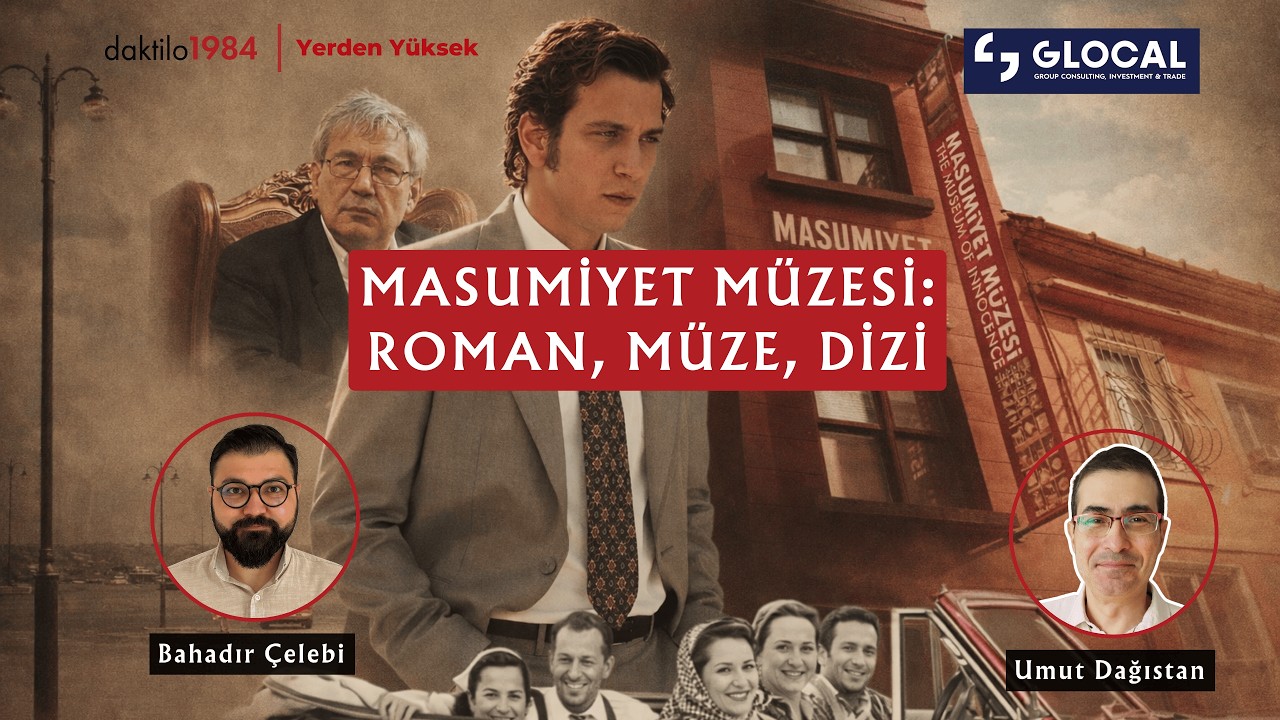 Masumiyet Müzesi: Roman, Müze, Dizi | Umut Dağıstan | Yerden Yüksek S2B05