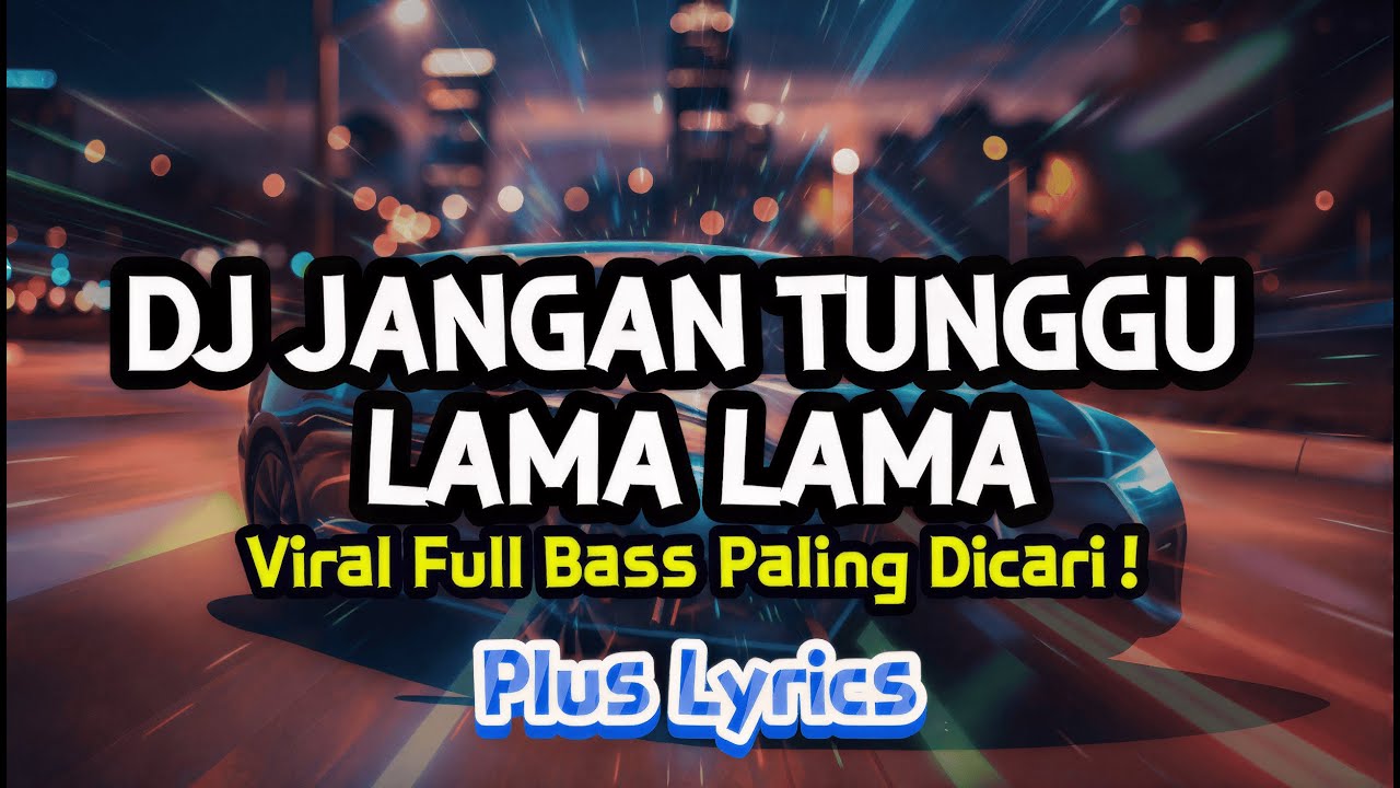 DJ JANGAN TUNGGU LAMA LAMA VIRAL TIKTOK 2025 (Remix Full Bass Kane) ⚡️