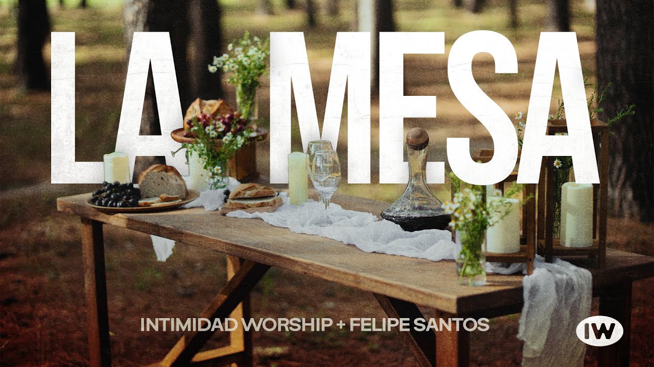 LA MESA (VIDEO OFFICIAL) | INTIMIDAD WORSHIP + @FelipeSantosOfficial