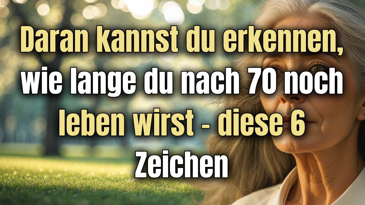 Wie lange kannst du nach 70 noch leben? Das kannst du an 6 Hinweisen erkennen