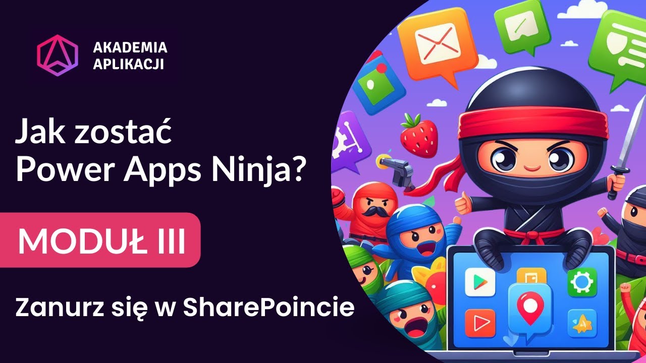 Kurs Jak zostać Power Apps Ninja. Zanurz się w SharePoincie - Moduł 3.