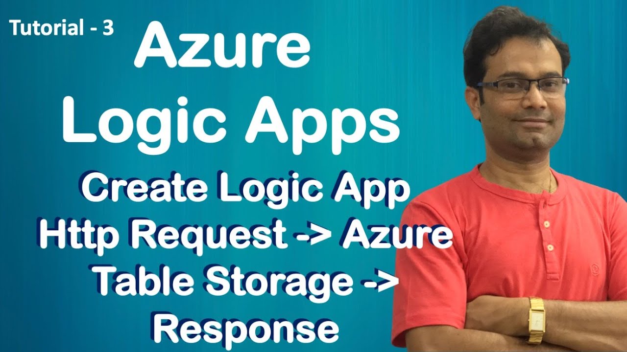 Azure Logic Apps - 3 | Step by Step Create Logic App | Http - Azure Table Storage - Response