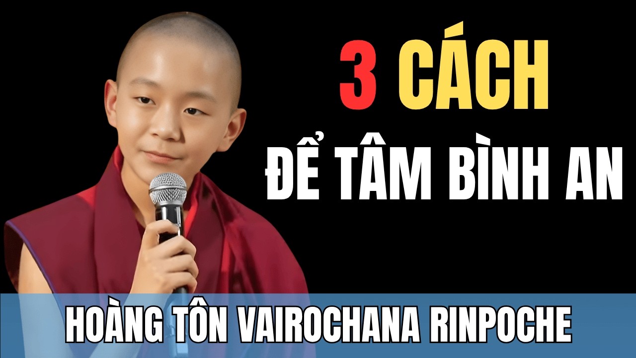 Vairochana Rinpoche Giảng Ph&aacute;p | Lời Dạy Về L&ograve;ng Từ Bi | 3 B&iacute; Mật Gi&uacute;p T&acirc;m B&igrave;nh An Ngay Lập Tức!