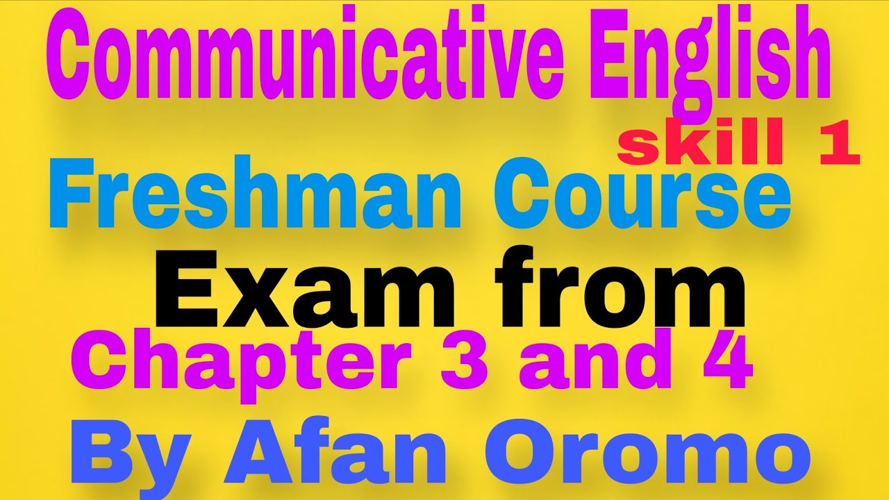 Communicative English skill 1 Exam from chapter 3 and 4 by Afan Oromo 