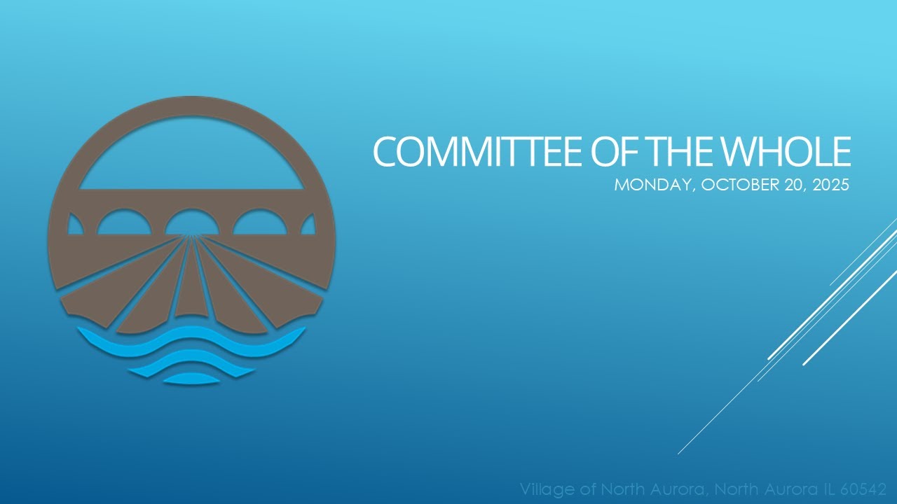 Village of North Aurora Committee of the Whole 10-20-2025