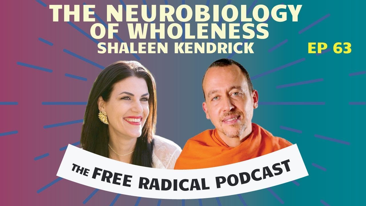 The Neurobiology of Wholeness | Free Radical Podcast 63 | Shaleen Kendrick 2/4/26