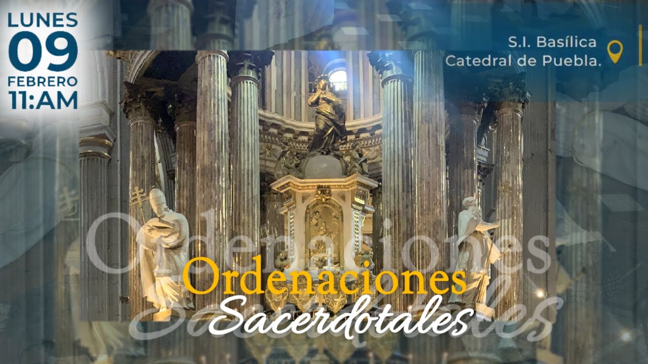 Ordenaciones Sacerdotales | Diáconos de la Arquidiócesis de Puebla