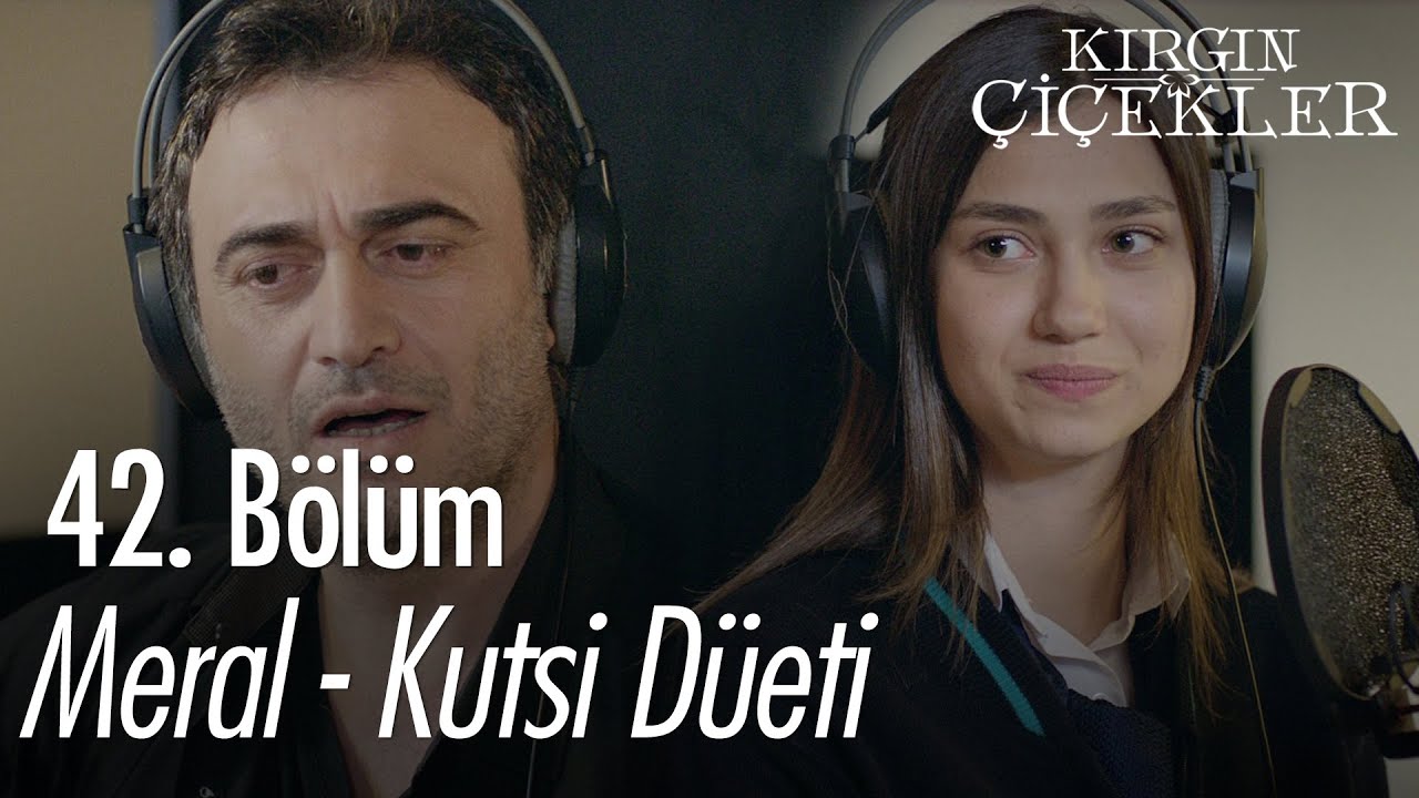 Meral, Kutsi'yle düet yapıyor 🎶 - Kırgın Çiçekler 42. Bölüm