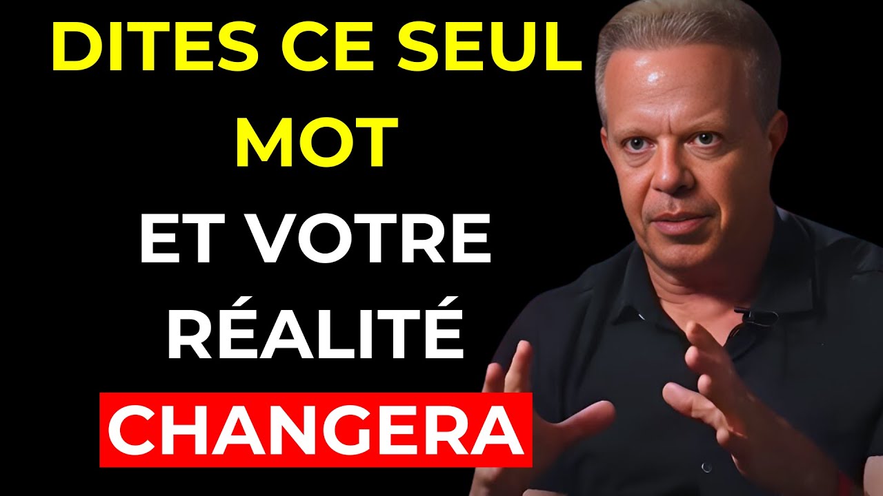 UTILISEZ CE MOT ET VOYEZ COMME VOTRE VIE SE TRANSFORME ! – Joe Dispenza