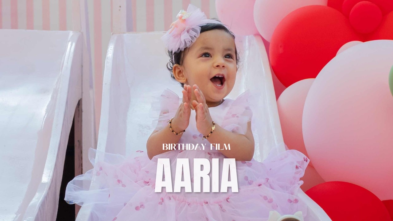Aaria | First Birthday Film  | By Love & Memories