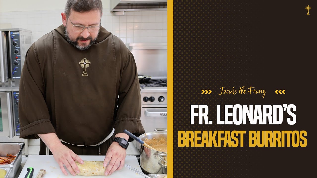 Fr. Leonard's Breakfast Burritos | Inside the Friary