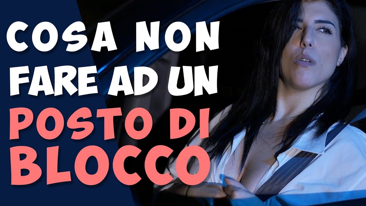 COSA NON FARE AD UN POSTO DI BLOCCO