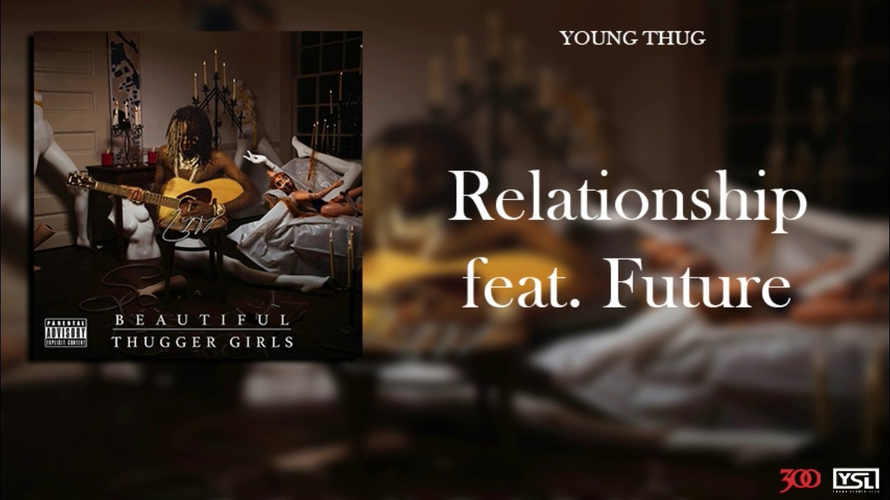 Young Thug - Relationship feat. Future [Official Audio]