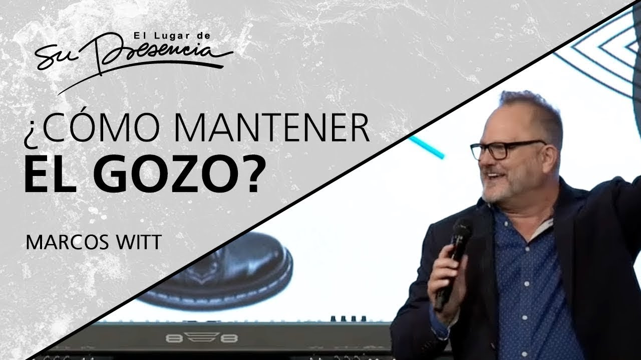 ¿Cómo mantener el gozo? - Marcos Witt - 24 Marzo 2019 - Prédicas Cristianas 2019