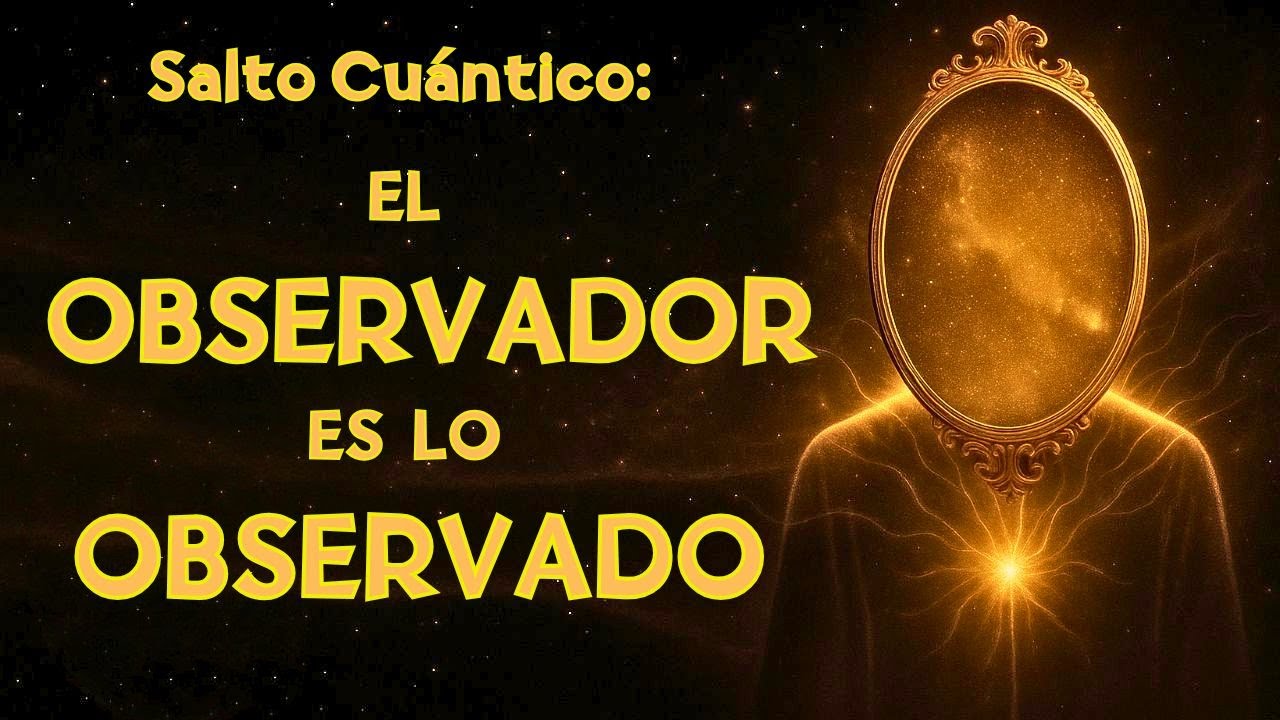 El Secreto Cuántico: Tú Eres El Observador... Y Lo Observado