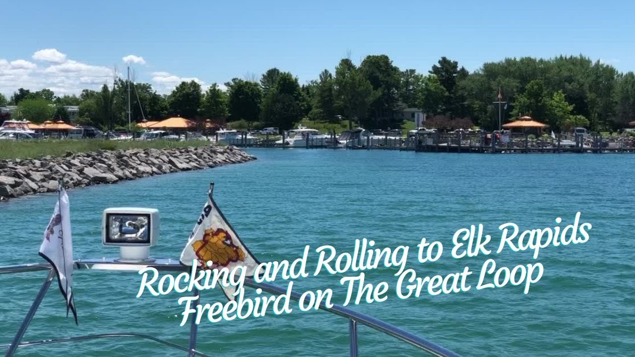 Rocking And Rolling to Elk Rapids Freebird on The Great Loop