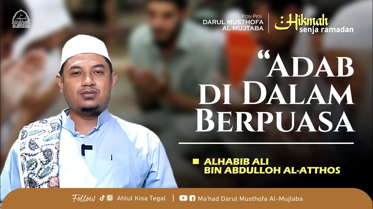 Hikmah Senja Ramadhan #2 Adab Di Dalam Berpuasa || Al Habib Ali bin Abdulloh Al Atthos