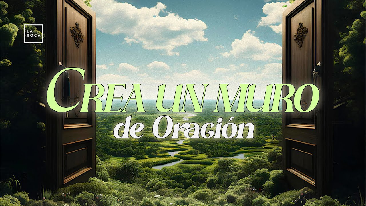 Crea Un Muro De Oración | José Mayorquin | 07 de Septiembre | La Roca CC