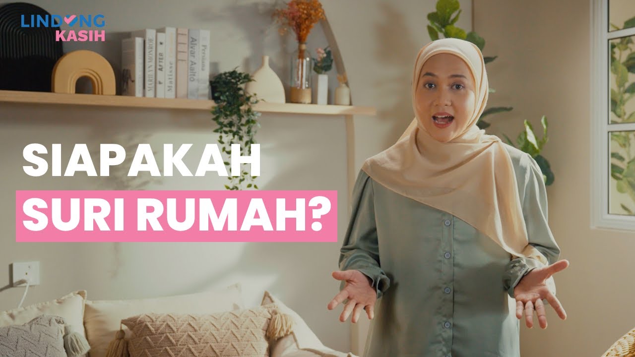 LINDUNG Kasih | Siapakah Suri Rumah?