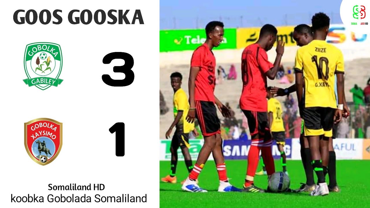 GOOS GOOSKA GABILEY 3-1 XAYSIMO | CIYAARAHA GOBOLADA SOMALILAND