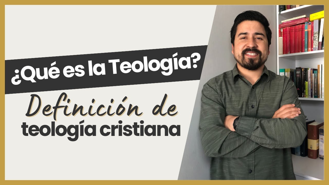 &iquest;Qu&eacute; es la Teolog&iacute;a?